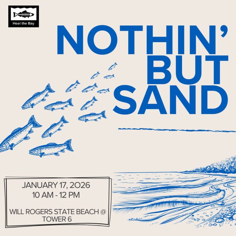 NBS Graphics 2024-2025 (20) Heal the Bay Nothin But Sand Beach Clean Up on January 17, 2026, 10 am - 12 pm, at Will Rogers State Beach