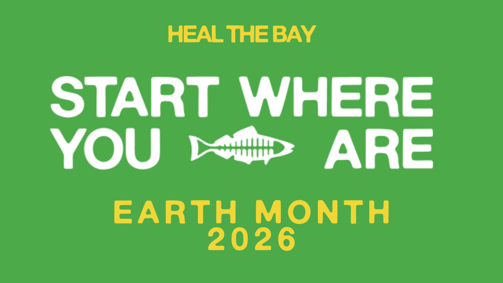 Heal the Bay Start Where You Are Earth Month 2026